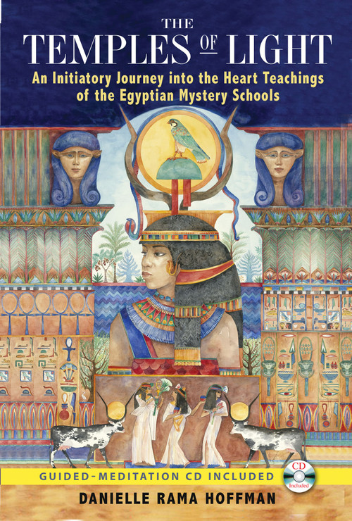 The Temples of Light (An Initiatory Journey into the Heart Teachings of the Egyptian Mystery Schools) by Danielle Rama Hoffman, Nicki Scully, 9781591430995