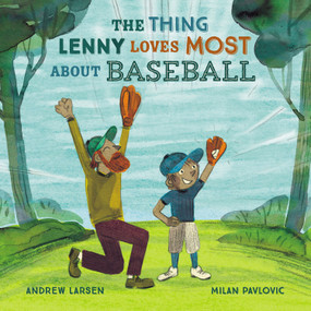 The Thing Lenny Loves Most About Baseball by Andrew Larsen, Milan Pavlovic, 9781771389167
