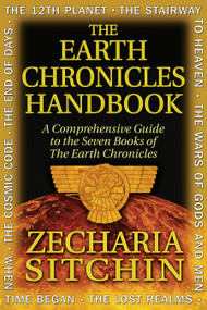 The Earth Chronicles Handbook (A Comprehensive Guide to the Seven Books of The Earth Chronicles) by Zecharia Sitchin, 9781591431015