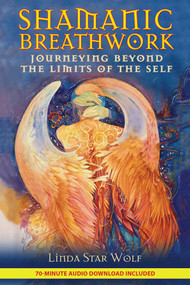 Shamanic Breathwork (Journeying beyond the Limits of the Self) by Linda Star Wolf, Nicki Scully, 9781591431060