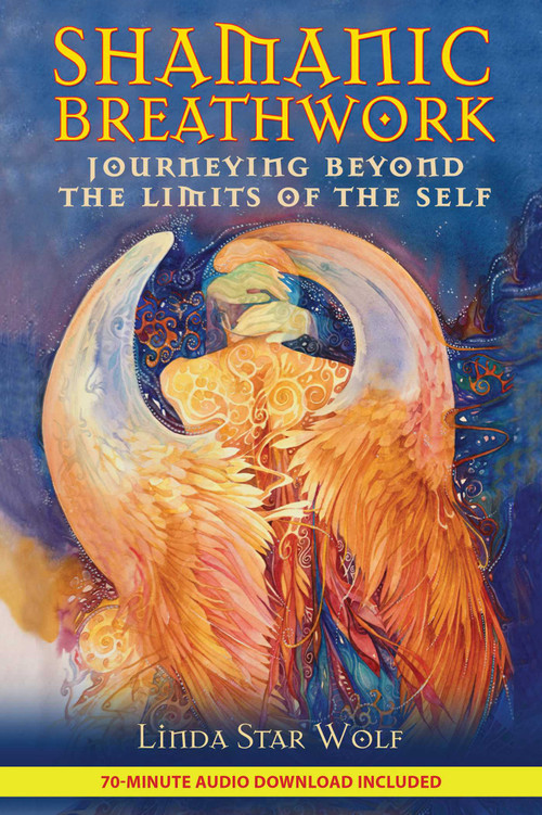 Shamanic Breathwork (Journeying beyond the Limits of the Self) by Linda Star Wolf, Nicki Scully, 9781591431060