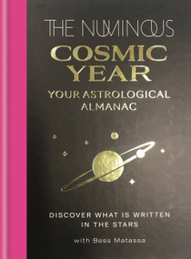 The Numinous Cosmic Year (Your Astrological Almanac) by The Numinous, Bess Matassa, 9781783254330