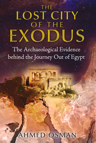The Lost City of the Exodus (The Archaeological Evidence behind the Journey Out of Egypt) by Ahmed Osman, 9781591431893