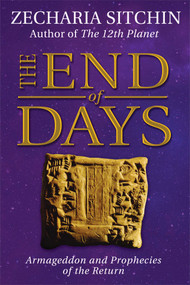 The End of Days (Book VII) (Armageddon and Prophecies of the Return) by Zecharia Sitchin, 9781591432005
