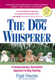 The Dog Whisperer (A Compassionate, Nonviolent Approach to Dog Training) by Paul Owens, Norma Eckroate, 9781593375980