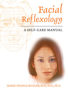 Facial Reflexology (A Self-Care Manual) by Marie-France Muller, 9781594770135