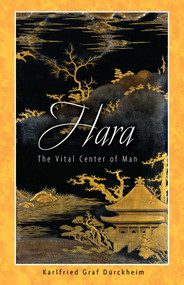 Hara (The Vital Center of Man) by Karlfried Graf Dürckheim, 9781594770241