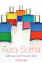 Aura-Soma (Self-Discovery through Color) by Vicky Wall, 9781594770654
