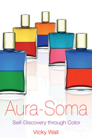 Aura-Soma (Self-Discovery through Color) by Vicky Wall, 9781594770654