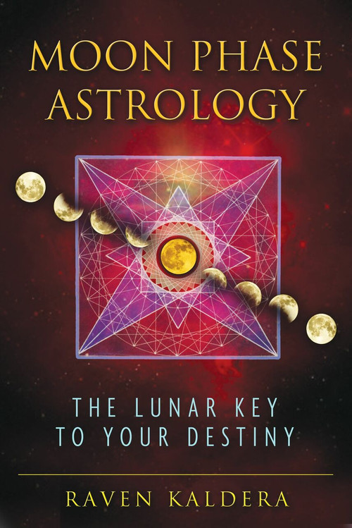Moon Phase Astrology (The Lunar Key to Your Destiny) by Raven Kaldera, 9781594774010