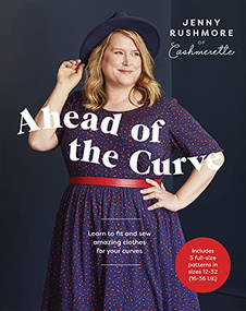 Ahead of the Curve (Learn to Fit and Sew Amazing Clothes for Your Curves) by Jenny Rushmore, 9781787136304