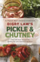 Digby Law's Pickle and Chutney Cookbook by Digby Law, 9781869710552