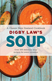 Digby Law's Soup Cookbook by Digby Law, 9781869711030