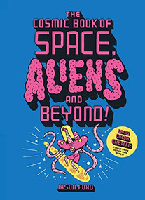 The Cosmic Book of Space, Aliens and Beyond (Draw, colour, create things from out of this world!) by Jason Ford, 9781913947262