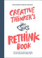 Creative Thinker's Rethink Book (52 Exercises to Train Your Ability to See Connections Others Don't) by Dorte Nielsen, Katrine Granholm, 9789063696122
