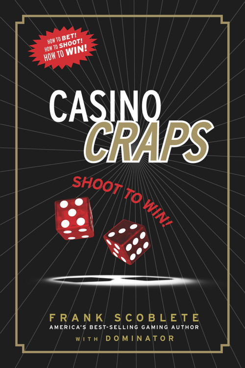 Casino Craps (Shoot to Win!) by Frank Scoblete, Dominator, 9781600783326