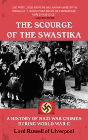 The Scourge of the Swastika (A History of Nazi War Crimes During World War II) by Edward Frederick Langley Russell, 9781602392816