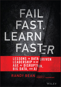 Fail Fast, Learn Faster (Lessons in Data-Driven Leadership in an Age of Disruption, Big Data, and AI) by Randy Bean, Thomas H. Davenport, 9781119806226