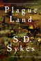 Plague Land (A Novel) by S. D. Sykes, 9781605986739