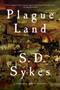 Plague Land (A Novel) by S. D. Sykes, 9781605986739