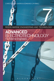Reeds Vol 7: Advanced Electrotechnology for Marine Engineers by Christopher Lavers, Edmund G.R. Kraal, 9781408176030