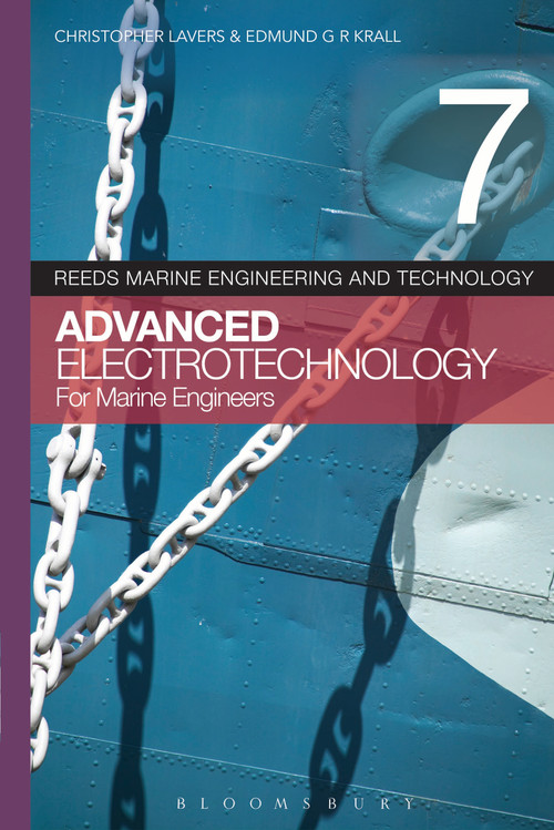Reeds Vol 7: Advanced Electrotechnology for Marine Engineers by Christopher Lavers, Edmund G.R. Kraal, 9781408176030