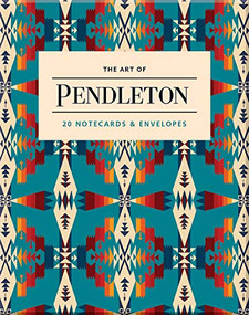 The Art of Pendleton Notes: 20 Notecards and Envelopes by Pendleton Woolen Mills, 9781452172521