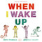 When I Wake Up - 9780062455802 by Seth Fishman, Jessixa Bagley, 9780062455802
