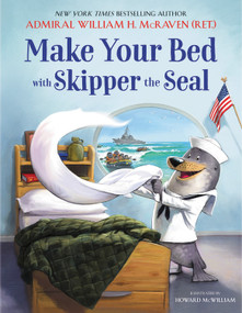 Make Your Bed with Skipper the Seal by Admiral William H. McRaven, Howard McWilliam, 9780316592352