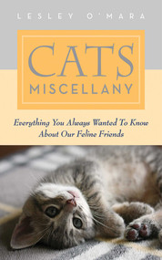 Cats Miscellany (Everything You Always Wanted to Know About Our Feline Friends) by Lesley O'Mara, 9781616083564