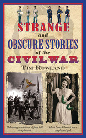 Strange and Obscure Stories of the Civil War by Tim Rowland, J. W. Howard, 9781616083953