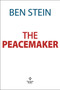 THE PEACEMAKER (Richard Nixon the Man, Patriot, President, and Visionary) by Ben Stein, John R. Coyne, 9781630062019