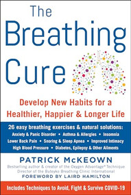 The Breathing Cure (Develop New Habits for a Healthier, Happier, and Longer Life with a Foreword by Laird Hamilton) by Patrick McKeown, Laird Hamilton, 9781630061975