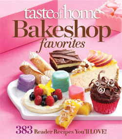Taste of Home Bake Shop Favorites (383 Reader Recipes You'll Love!) by Taste Of Home, 9781617650932