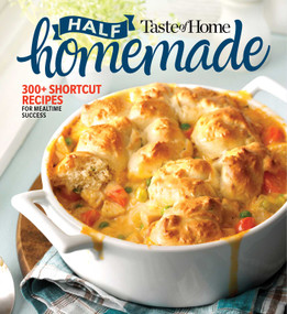 Taste of Home Half Homemade (300+ Shortcut Recipes for Dinnertime Success!) by Taste of Home, 9781617658372