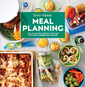 Taste of Home Meal Planning (The 500+ Recipes, Secrets & Tips that Busy Meal Planners Rely on Most) by Taste of Home, 9781617659300