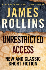 Unrestricted Access (New and Classic Short Fiction) - 9780062686817 by James Rollins, 9780062686817