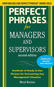 Perfect Phrases for Managers and Supervisors, Second Edition by Meryl Runion, 9780071742313