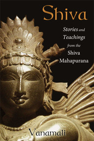 Shiva (Stories and Teachings from the Shiva Mahapurana) by Vanamali, 9781620552483