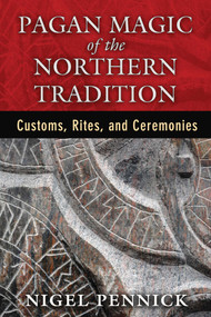 Pagan Magic of the Northern Tradition (Customs, Rites, and Ceremonies) by Nigel Pennick, 9781620553893