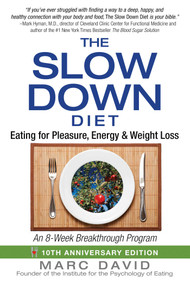 The Slow Down Diet (Eating for Pleasure, Energy, and Weight Loss) by Marc David, 9781620555088