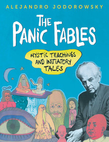 The Panic Fables (Mystic Teachings and Initiatory Tales) by Alejandro Jodorowsky, 9781620555378
