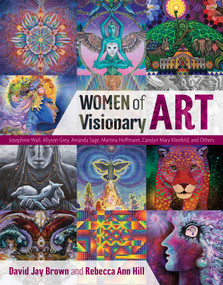 Women of Visionary Art by David Jay Brown, Rebecca Ann Hill, 9781620556931