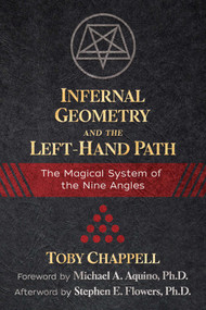 Infernal Geometry and the Left-Hand Path (The Magical System of the Nine Angles) by Toby Chappell, Michael A. Aquino, Stephen E. Flowers, 9781620558164