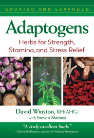 Adaptogens (Herbs for Strength, Stamina, and Stress Relief) by David Winston, Steven Maimes, 9781620559581