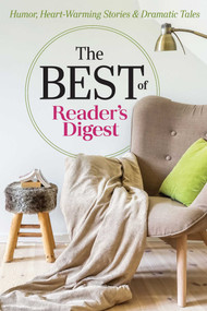 The Best of Reader's Digest (Humor, Heart-Warming Stories, and Dramatic Tales) by Editors of Reader's Digest, 9781621454724
