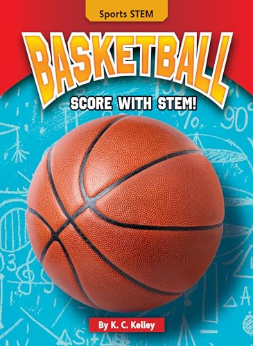 Basketball (Score with STEM!) by K. C. Kelley, 9781636911809