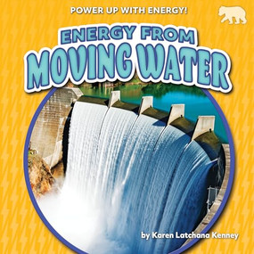 Energy from Moving Water by Karen Latchana Kenney, 9781647478650