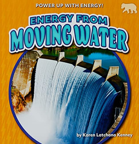 Energy from Moving Water - 9781647478728 by Karen Latchana Kenney, 9781647478728