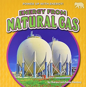 Energy from Natural Gas by Karen Latchana Kenney, 9781647478735